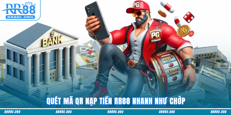Quét mã QR nạp tiền RR88 nhanh như chớp 